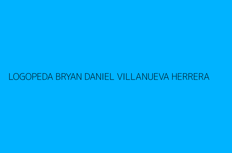 LOGOPEDA BRYAN DANIEL VILLANUEVA HERRERA